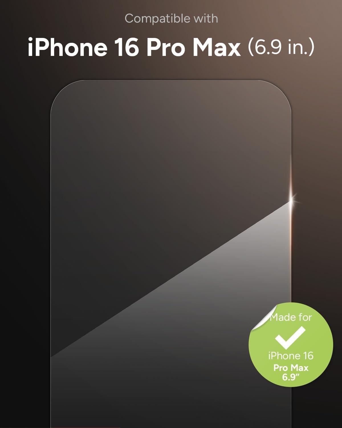 3X Stronger Glass+ Screen Protector for iPhone 16 Pro Max, Scratch & Smudge Resi